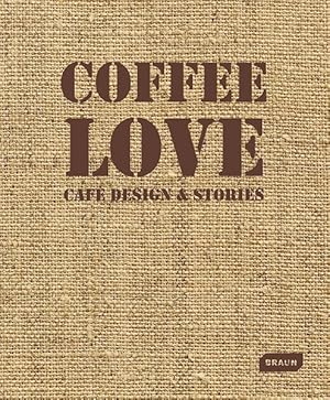 Bild des Verkufers fr Coffee Love. Caf Design & Stories. Sprache: Englisch. zum Verkauf von A43 Kulturgut