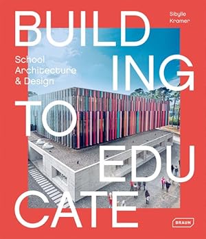 Building to Educate. School Architecture & Design. Sprache: Englisch.