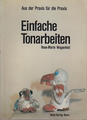 Einfache Tonarbeiten / Rose-Marie Wagenfeld. [Fotogr.: Martin Fischer ; Gerhard Schröer] / Aus de...