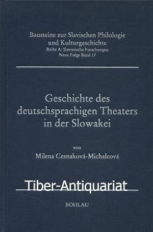 Geschichte des deutschsprachigen Theaters in der Slowakei. Aus der Reihe: Bausteine zur slavische...