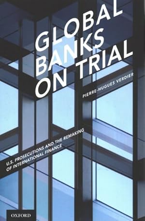 Imagen del vendedor de Global Banks on Trial : U.S. Prosecutions and the Remaking of International Finance a la venta por GreatBookPrices