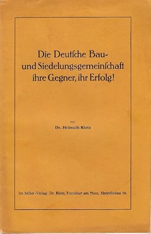 Die Deutsche Bau- und Siedelungsgemeinschaft. Ihre Gegner, ihr Erfolg!