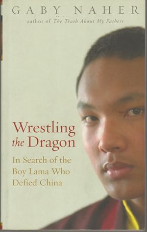 Bild des Verkufers fr Wrestling the Dragon. In Search of the Boy Lama who Defied China. zum Verkauf von Asia Bookroom ANZAAB/ILAB