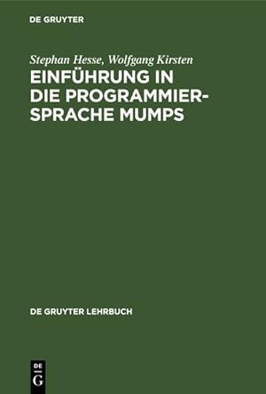Bild des Verkufers fr Einfhrung in die Programmiersprache MUMPS. De-Gruyter-Lehrbuch. zum Verkauf von Antiquariat Bookfarm