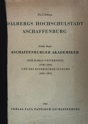 Bild des Verkufers fr Dalbergs Hochschulstadt Aschaffenburg, Dritter Band: Aschaffenburger Akademiker. zum Verkauf von books4less (Versandantiquariat Petra Gros GmbH & Co. KG)