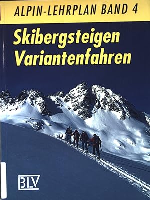 Bild des Verkufers fr Skibergsteigen, Variantenfahren. Alpin-Lehrplan ; Band. 4 zum Verkauf von books4less (Versandantiquariat Petra Gros GmbH & Co. KG)