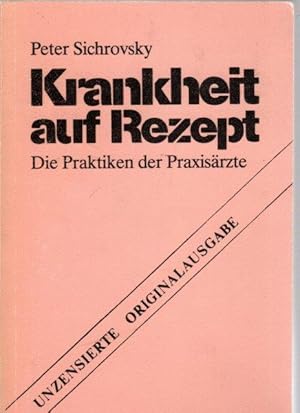 Seller image for Krankheit auf Rezept. Die Praktiken der Praxisrzte for sale by Antiquariat Jterbook, Inh. H. Schulze