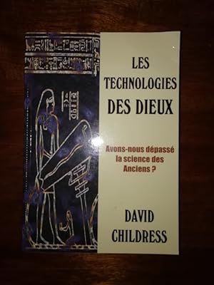 Les technologies des dieux 2006 - CHILDRESS David - Sciences Techniques Civilisations anciennes E...