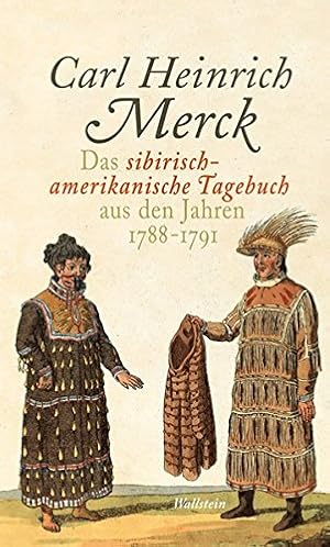 Bild des Verkufers fr Das sibirisch-amerikanische Tagebuch aus den Jahren 1788 - 1791. zum Verkauf von Antiquariat Berghammer