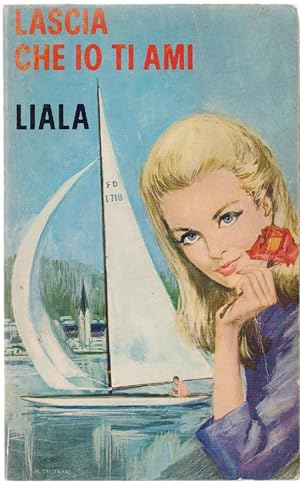 Seller image for Lascia che io ti ami - Liala for sale by libreria biblos