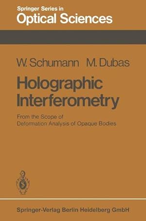 Holographic Interferometry: From the Scope of Deformation Analysis of Opaque Bodies (Springer Ser...