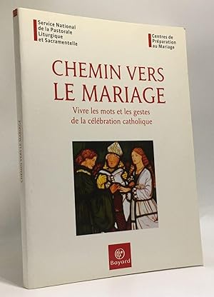 Bild des Verkufers fr Chemin vers le mariage - vivre les mots et les gestes de la clbration catholique zum Verkauf von crealivres