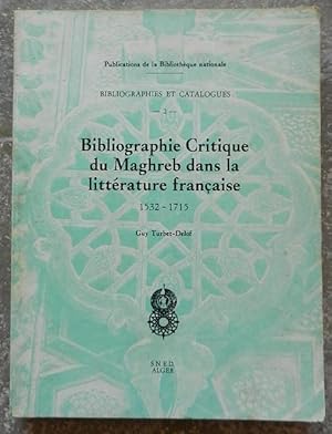 Bibliographie critique du Maghreb dans la littérature française 1532-1715.