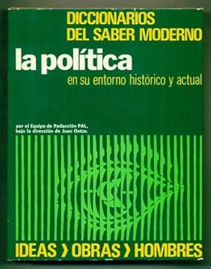 Imagen del vendedor de LA POLITICA EN SU ENTORNO HISTORICO Y ACTUAL (Diccionario del Saber Moderno) a la venta por Ducable Libros