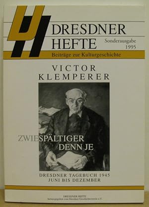 Seller image for Zwiespltiger denn je. Dresdner Tagebuch 1945 Juni bis Dezember. (Dresdner Hefte. Beitrge zur Kulturgeschichte, Heft Sonderausgabe) for sale by Nicoline Thieme