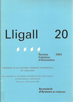 LLIGALL 20 Revista Catalana d'Arxivística Ponències de les novenes Jornades d'arxivística de Cata...