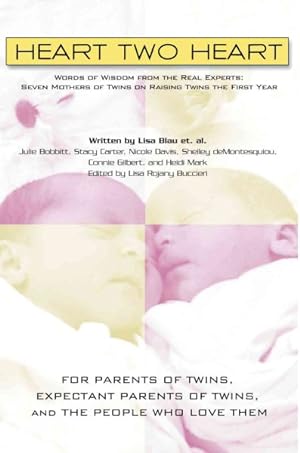 Seller image for Heart Two Heart : Words of Wisdom from the Real Experts: Seven Mothers of Twins on Raising Twins the First Year for sale by GreatBookPricesUK