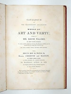 Catalogue of the Magnificent Collection of Works of Art and Vertu, Formed by Mr. David Falcke, of...