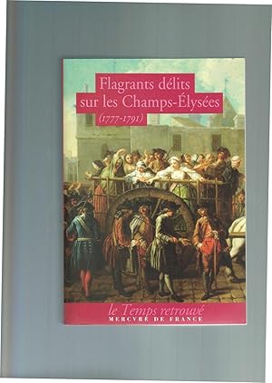 Image du vendeur pour Flagrants dlits sur les Champs-lyses: Les dossiers de police du gardien Federici (1777-1791) mis en vente par des livres dans ma grange