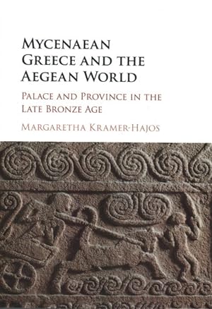 Imagen del vendedor de Mycenaean Greece and the Aegean World : Palace and Province in the Late Bronze Age a la venta por GreatBookPricesUK