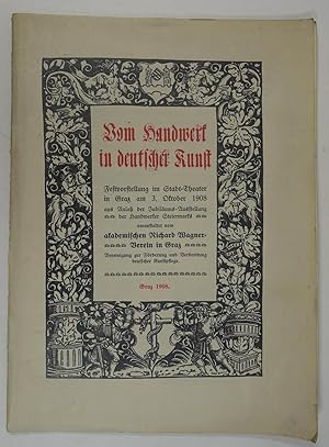 Vom Handwerk in deutscher Kunst. Festvorstellung im Stadt-Theater in Graz am 3. Oktober 1908 aus ...
