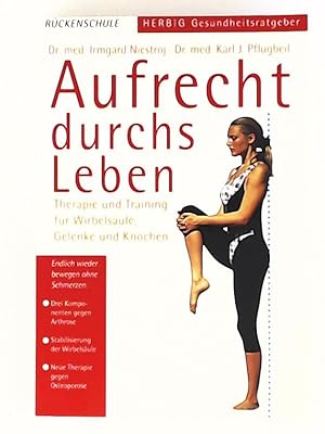 Aufrecht durchs Leben: Therapie und Training für Wirbelsäule, Gelenke und Knochen