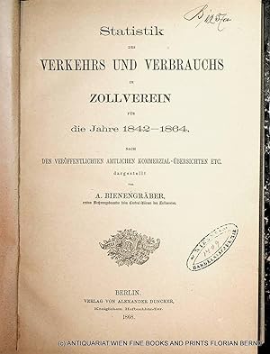 Statistik des Verkehrs und Verbrauchs im Zollverein für die Jahre 1842 - 1864. Nach den veröffent...