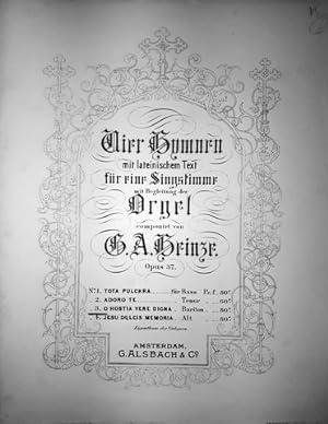 Vier hymnen mit lateinischem Text für eine Singstimme mit Begleitung der Orgel/ Opus 37. No. 3. O...