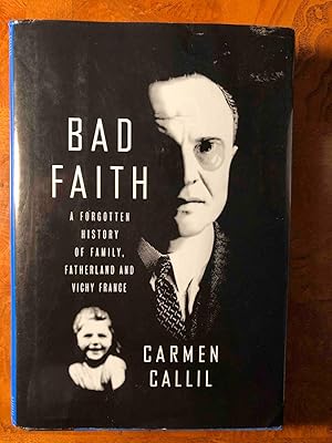 Seller image for Bad Faith: A Forgotten History of Family, Fatherland and Vichy France for sale by Jake's Place Books