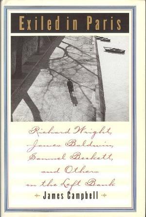 Imagen del vendedor de Exiled in Paris: Richard Wright, James Baldwin, Samuel Beckett, and Others on the Left Bank a la venta por zenosbooks