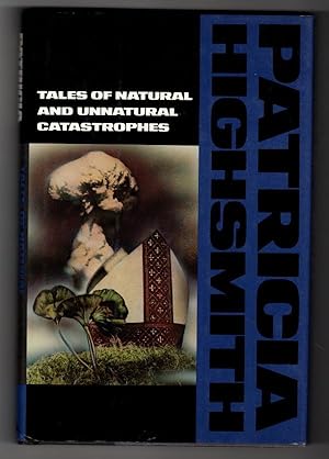 Seller image for Tales of Natural and Unnatural Catastrophes by Patricia Highsmith for sale by Heartwood Books and Art