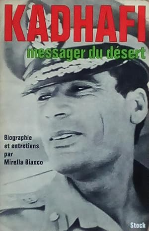 Kadhafi messager du désert: biographie et entretiens