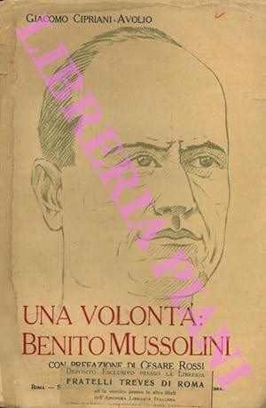 Una volontà: Benito Mussolini. Prefazione di Cesare Rossi.