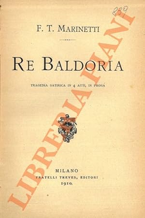 Re Baldoria. Tragedia satirica in 4 atti, in prosa.