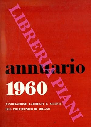 Annuario 1960. Associazione laureati del Politecnico di Milano.