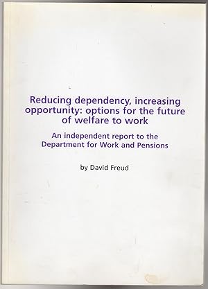 Reducing Dependency, Increasing Opportunity: Options for the Future of Welfare to Work (SIGNED COPY)