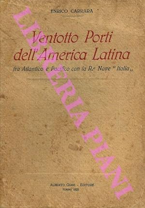 Ventotto Porti dell'America Latina fra Atlantico e Pacifico con la R. Nave "Italia".