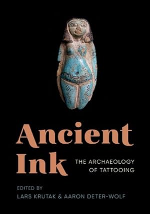 Image du vendeur pour Ancient Ink : The Archaeology of Tattooing mis en vente par GreatBookPricesUK