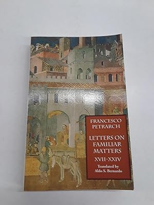 Letters on Familiar Matters (Rerum Familiarium Libri) Vol. 3: Books XVII-XXIV