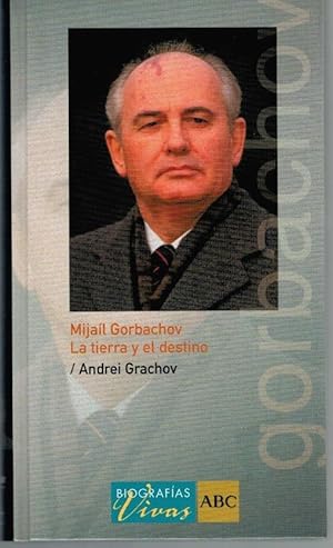 Imagen del vendedor de MIJAL GORBACHOV. LA TIERRA Y EL DESTINO a la venta por Librera Dilogo