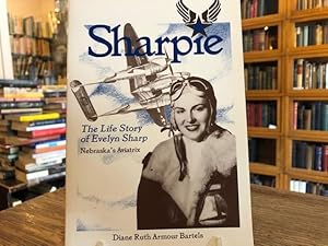 Image du vendeur pour Sharpie: The Life Story of Evelyn Sharp - Nebraska's Aviatrix mis en vente par Bluestem Books