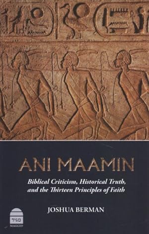 Bild des Verkufers fr Ani Maamin : Biblical Criticism, Historical Truth, and the Thirteen Principles of Faith zum Verkauf von GreatBookPrices