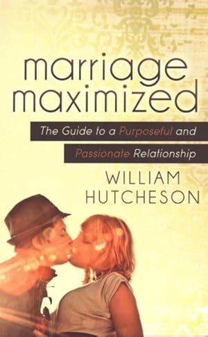 Seller image for Marriage Maximized : The Guide to a Purposeful and Passionate Relationship for sale by GreatBookPrices