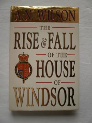 Imagen del vendedor de The Rise and Fall of the House of Windsor (Hardcover) a la venta por InventoryMasters
