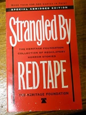 Seller image for Strangled by red tape: A Heritage Foundation collection of regulatory horror stories (Paperback) for sale by InventoryMasters