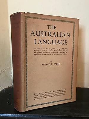 Seller image for The Australian Language An examination of the English language and English speech as used in Australia, from convict days to the present, with special reference to the growth of indigenous idiom and its use by Australian writers. for sale by Temple Bar Bookshop