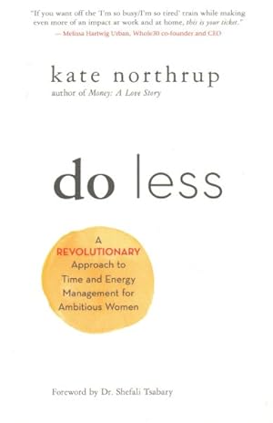 Seller image for Do Less : A Revolutionary Approach to Time and Energy Management for Ambitious Women for sale by GreatBookPrices