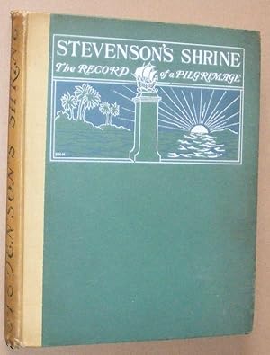 Stevenson's Shrine: the record of a pilgrimage