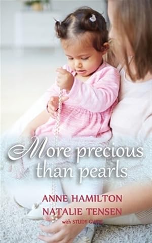 Image du vendeur pour More Precious than Pearls: The Mother's Blessing and God's Favour Towards Women (with Study Guide) mis en vente par GreatBookPrices