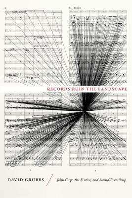 Imagen del vendedor de Records Ruin the Landscape: John Cage, the Sixties, and Sound Recording (Paperback or Softback) a la venta por BargainBookStores